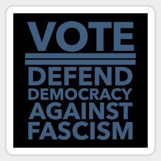 Vote - Defend Democracy Against Fascism - blue Magnet